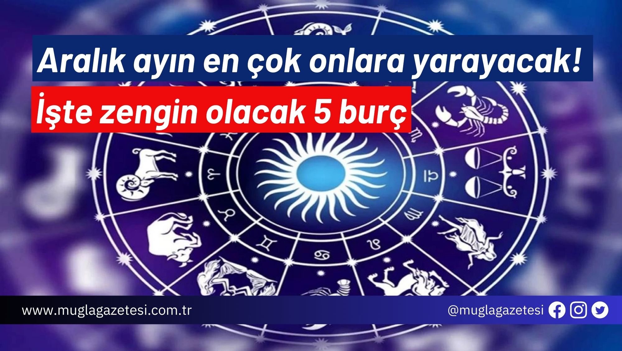 Aralık ayın en çok onlara yarayacak! İşte zengin olacak 5 burç