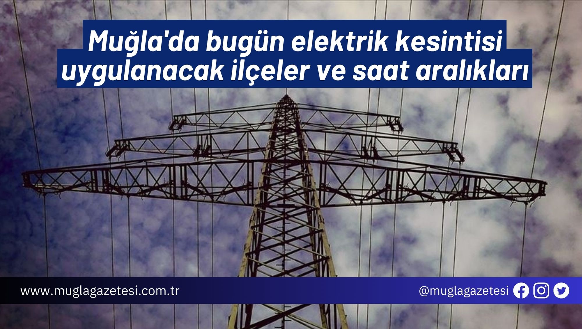 Muğla'da bugün elektrik kesintisi uygulanacak ilçeler ve saat aralıkları