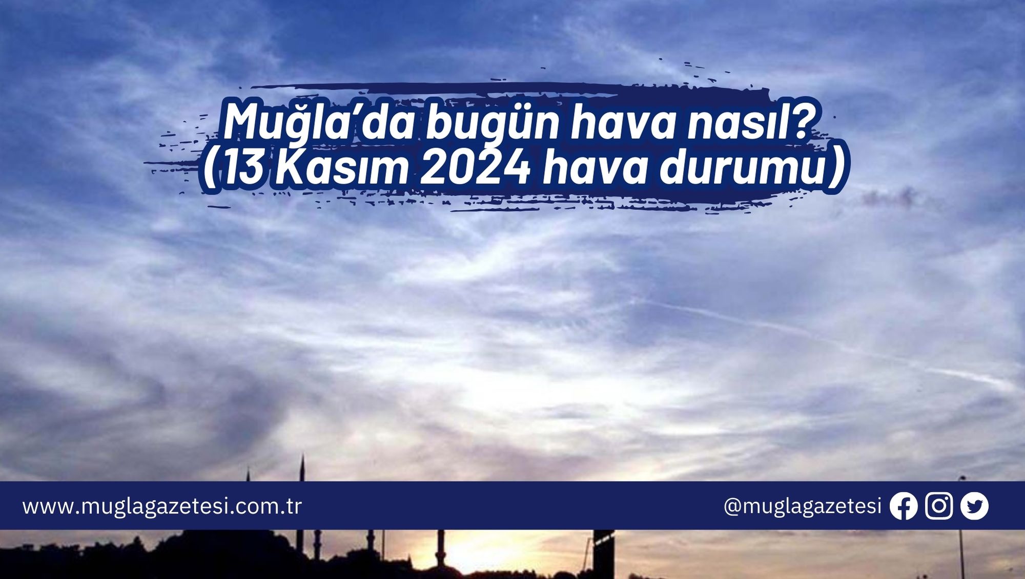 Muğla’da bugün hava nasıl? (13 Kasım 2024 hava durumu)