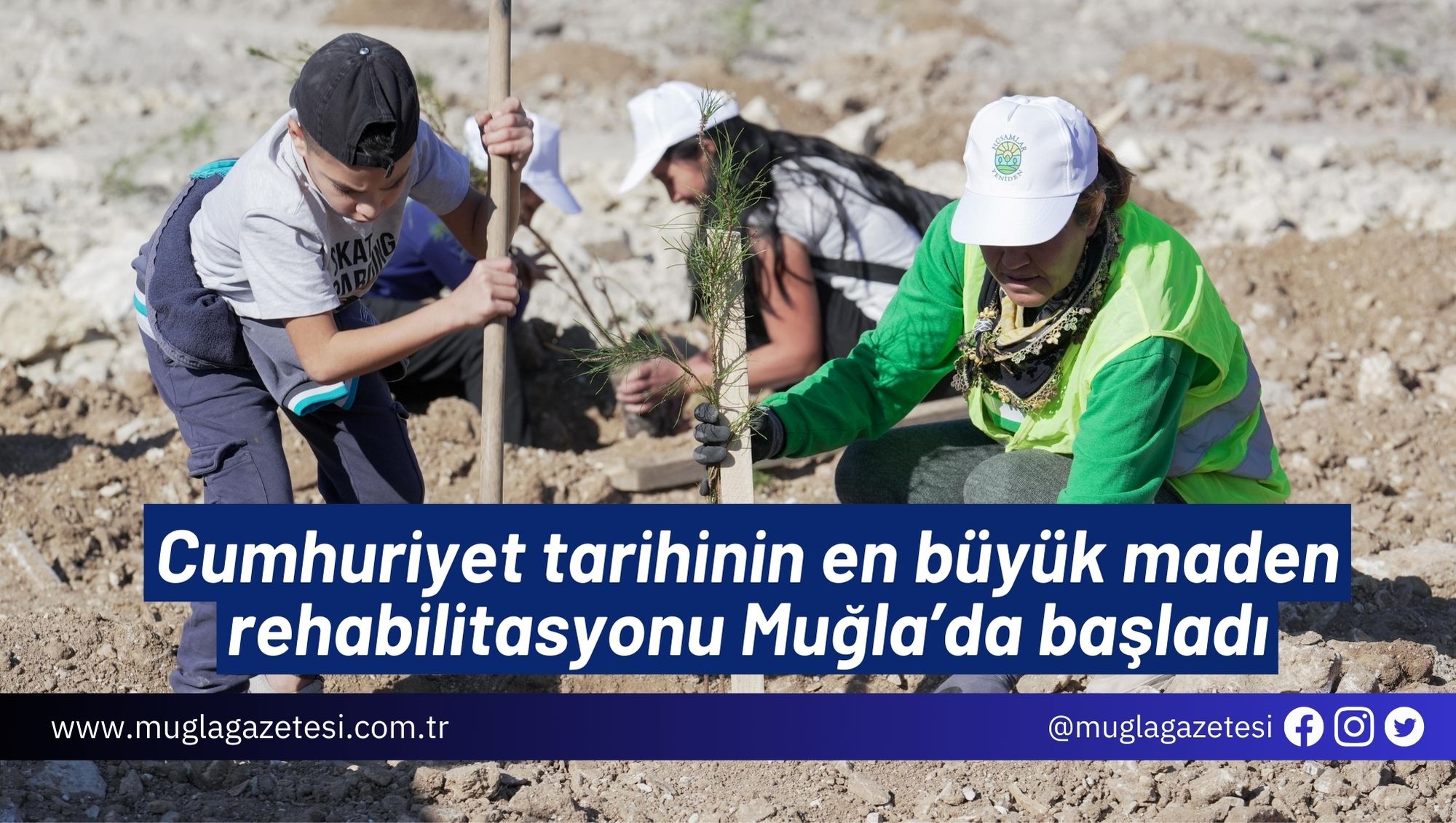 Cumhuriyet tarihinin en büyük maden rehabilitasyonu Muğla’da başladı