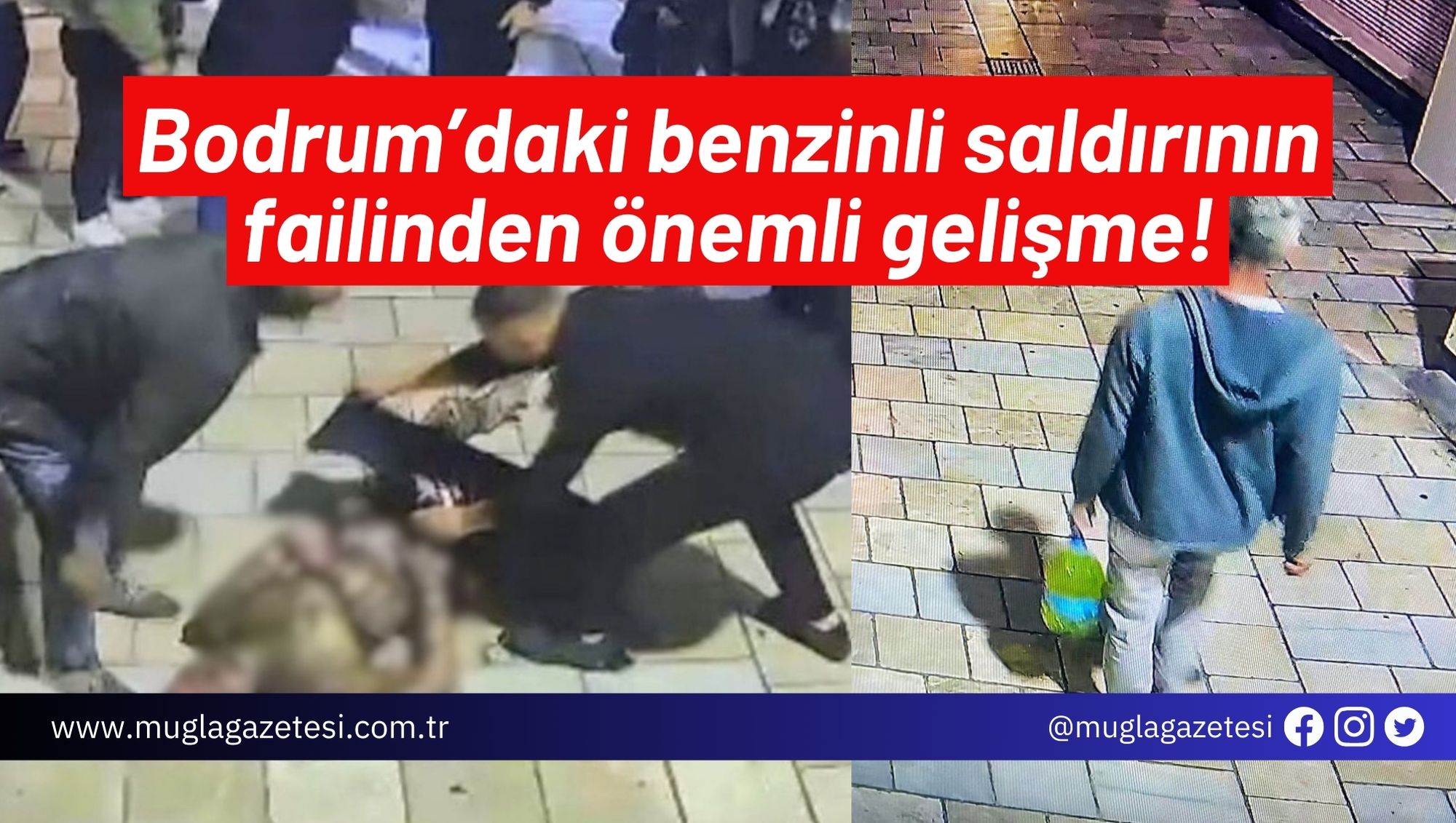 Bodrum’daki benzinli saldırının failinden önemli gelişme!