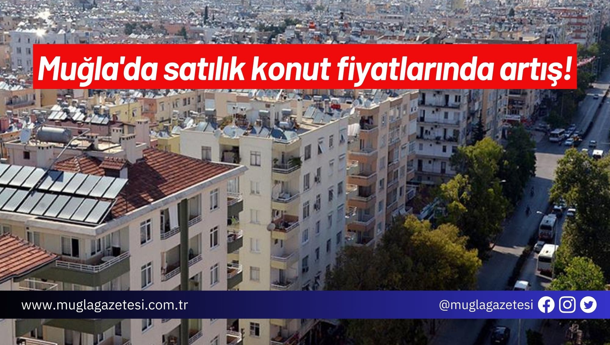 Muğla'da satılık konut fiyatlarında artış!