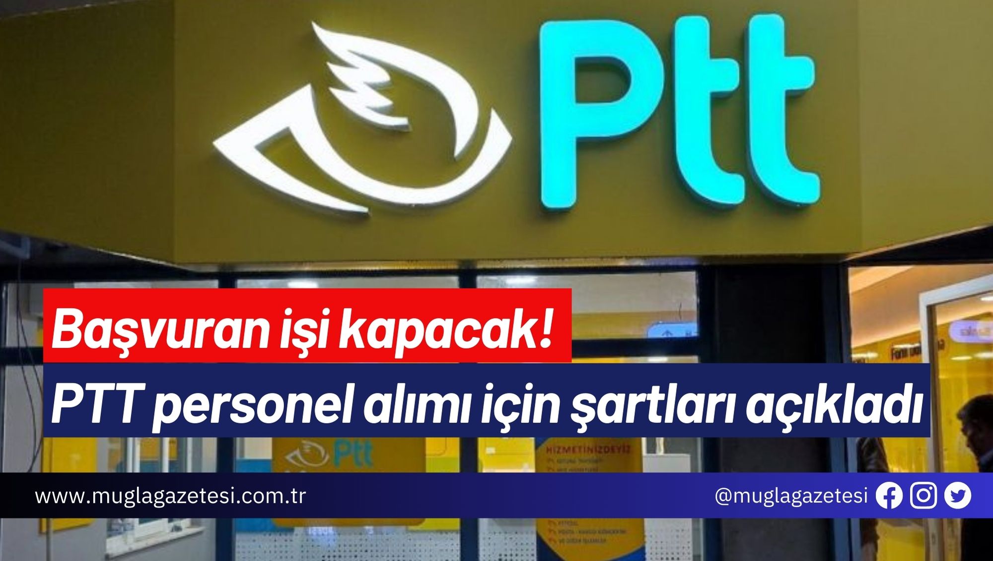 Başvuran işi kapacak! PTT personel alımı için şartları açıkladı