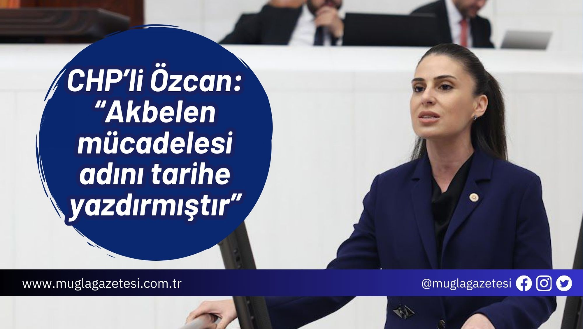 CHP’li Özcan: “Akbelen mücadelesi adını tarihe yazdırmıştır”