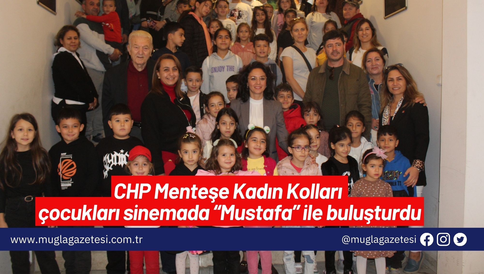 CHP Menteşe Kadın Kolları çocukları sinemada “Mustafa” ile buluşturdu