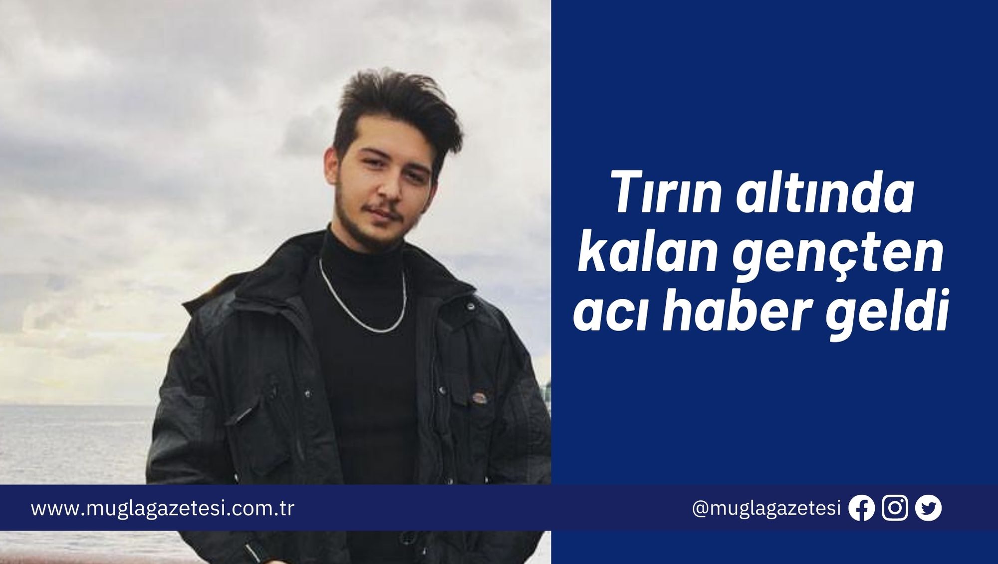 Tırın altında kalan gençten acı haber geldi