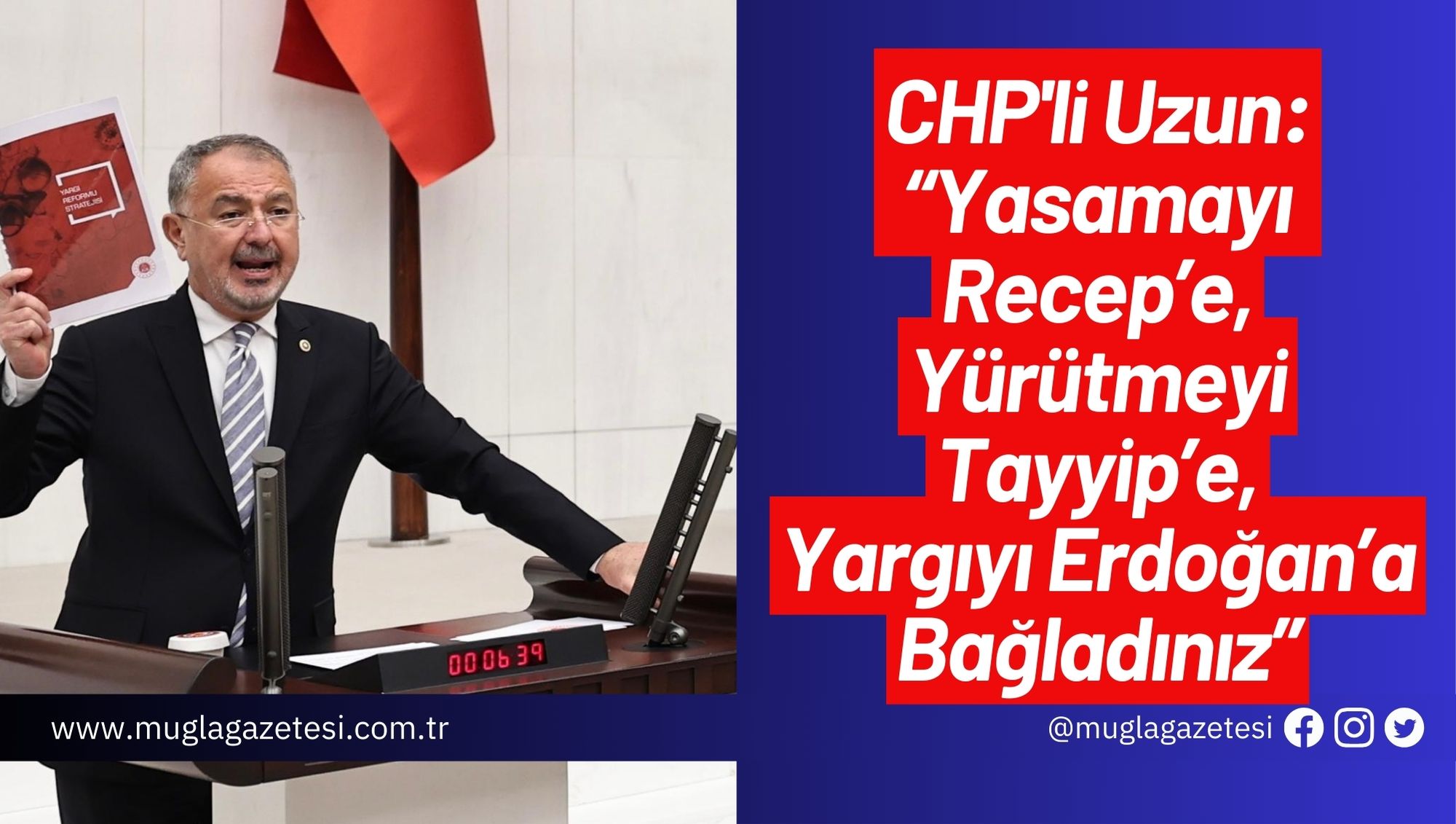 CHP'li Uzun: “Yasamayı Recep’e, Yürütmeyi Tayyip’e, Yargıyı Erdoğan’a Bağladınız”