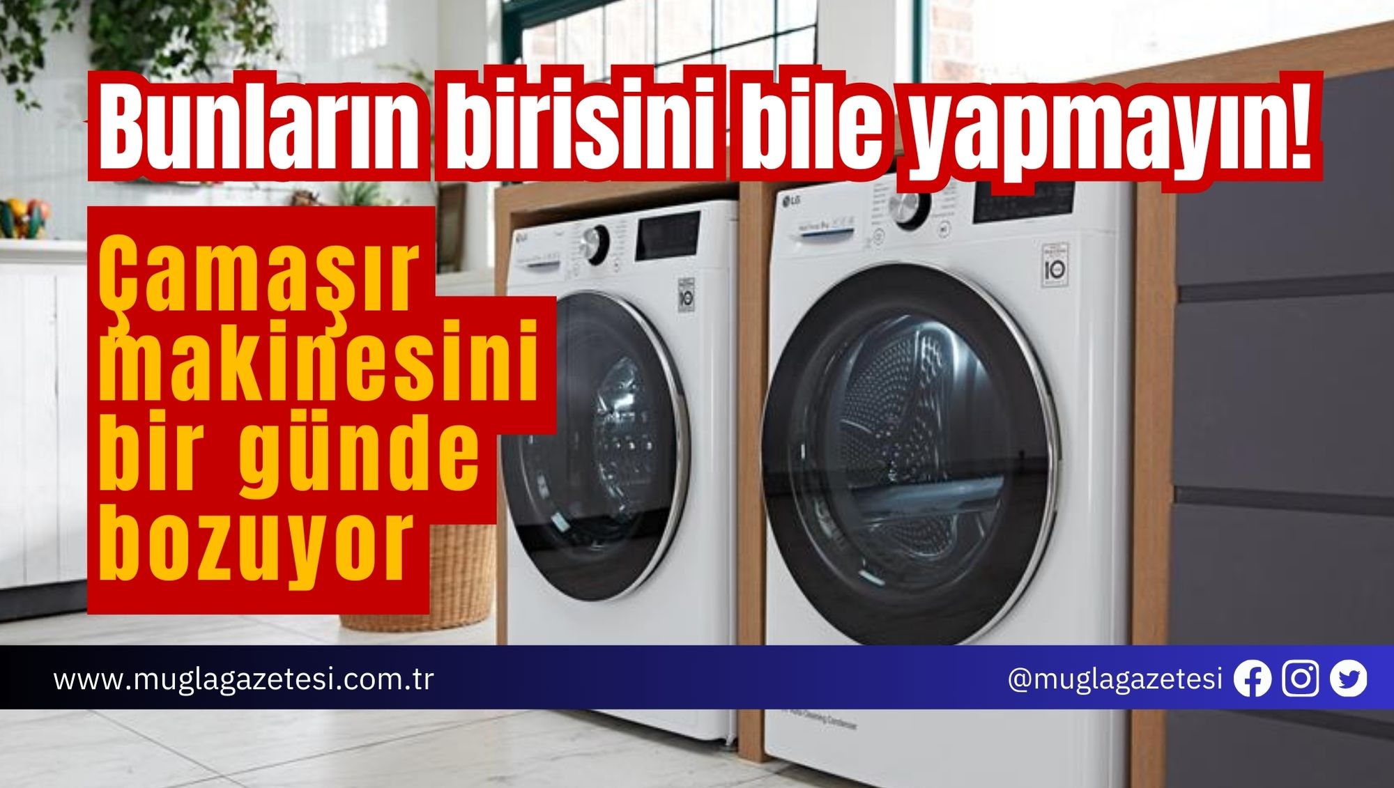 Bunların birisini bile yapmayın! Çamaşır makinesini bir günde bozuyor