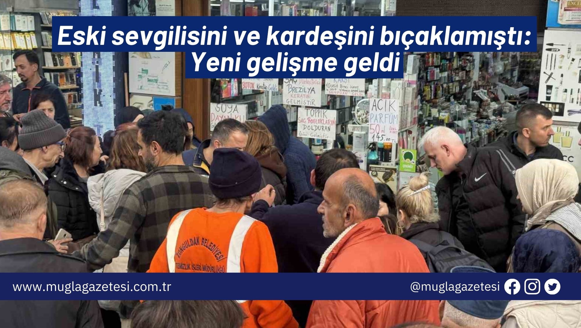 Eski sevgilisini ve kardeşini bıçaklamıştı: Yeni gelişme geldi