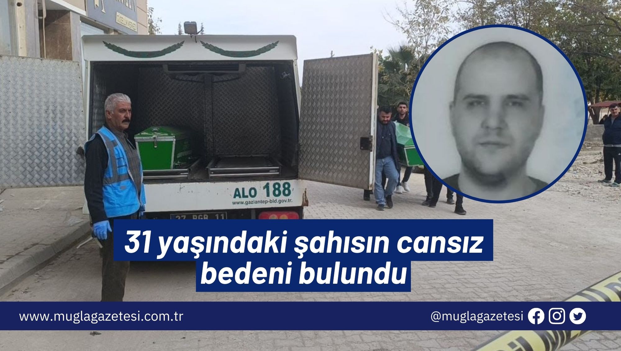 31 yaşındaki şahısın cansız bedeni bulundu