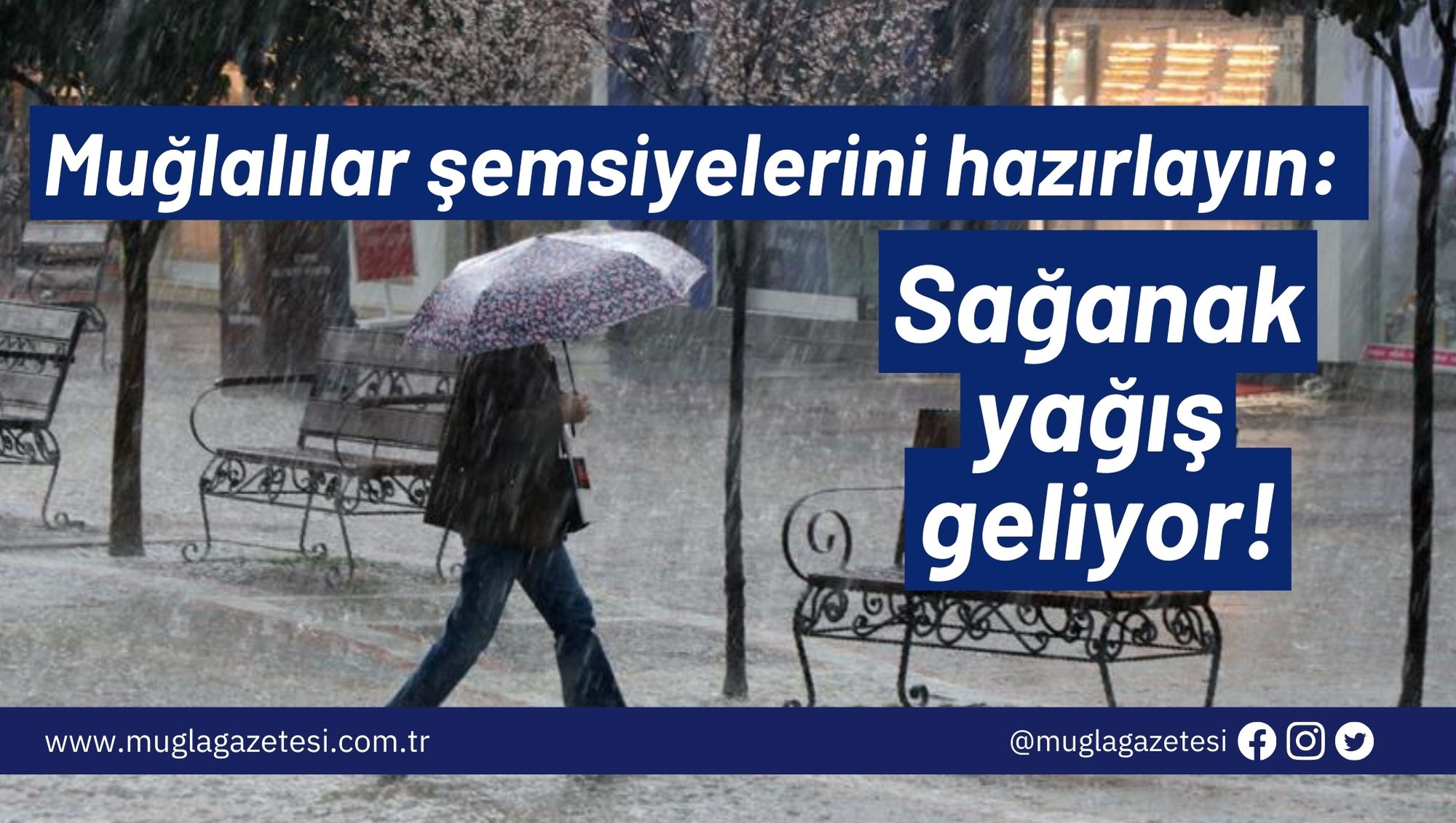 Muğlalılar şemsiyelerini hazırlayın: Sağanak yağış geliyor!