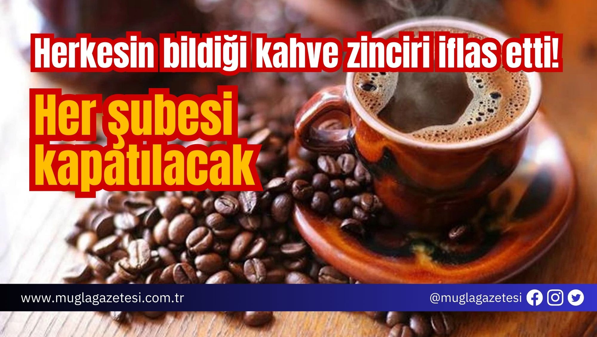 Herkesin bildiği kahve zinciri iflas etti! Her şubesi kapatılacak