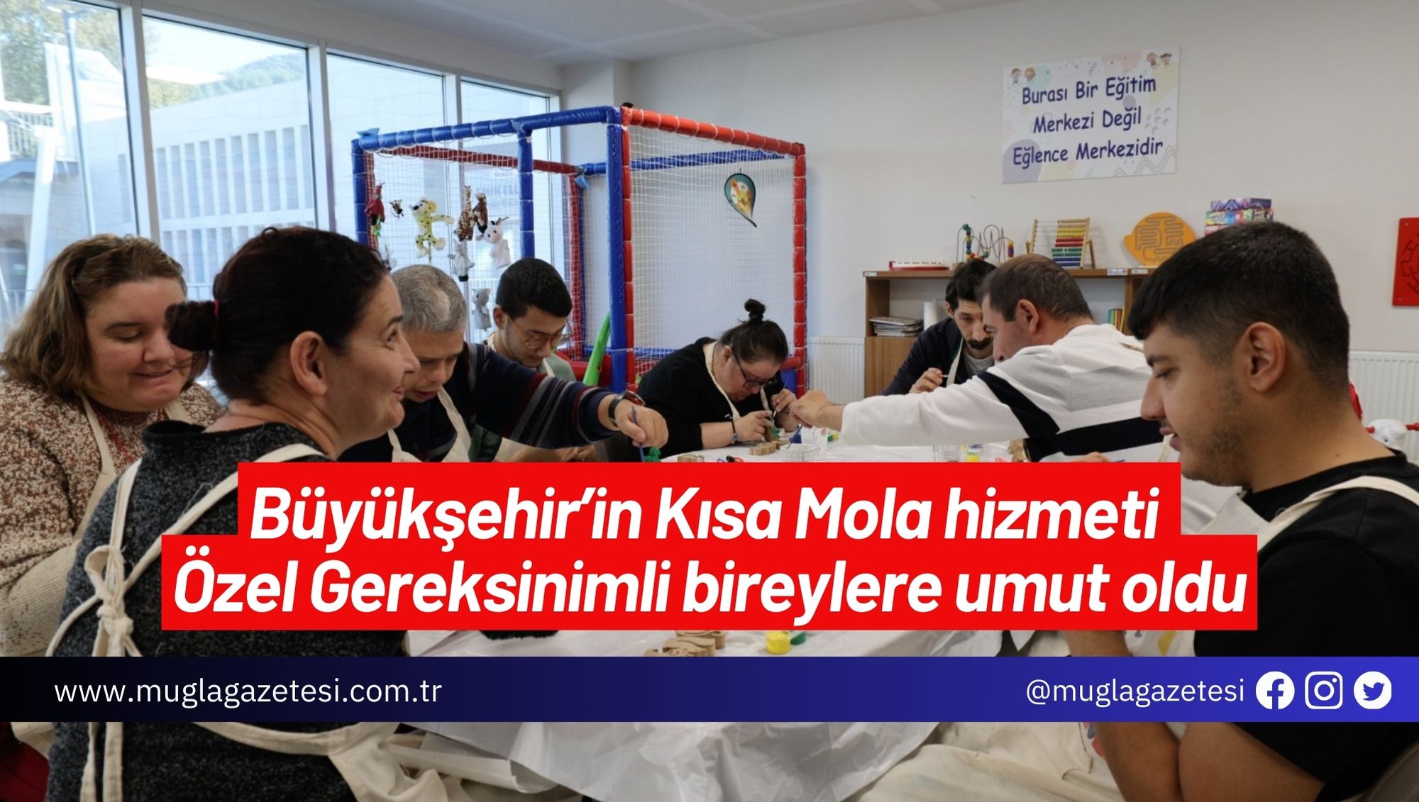 Büyükşehir’in Kısa Mola hizmeti Özel Gereksinimli bireylere umut oldu