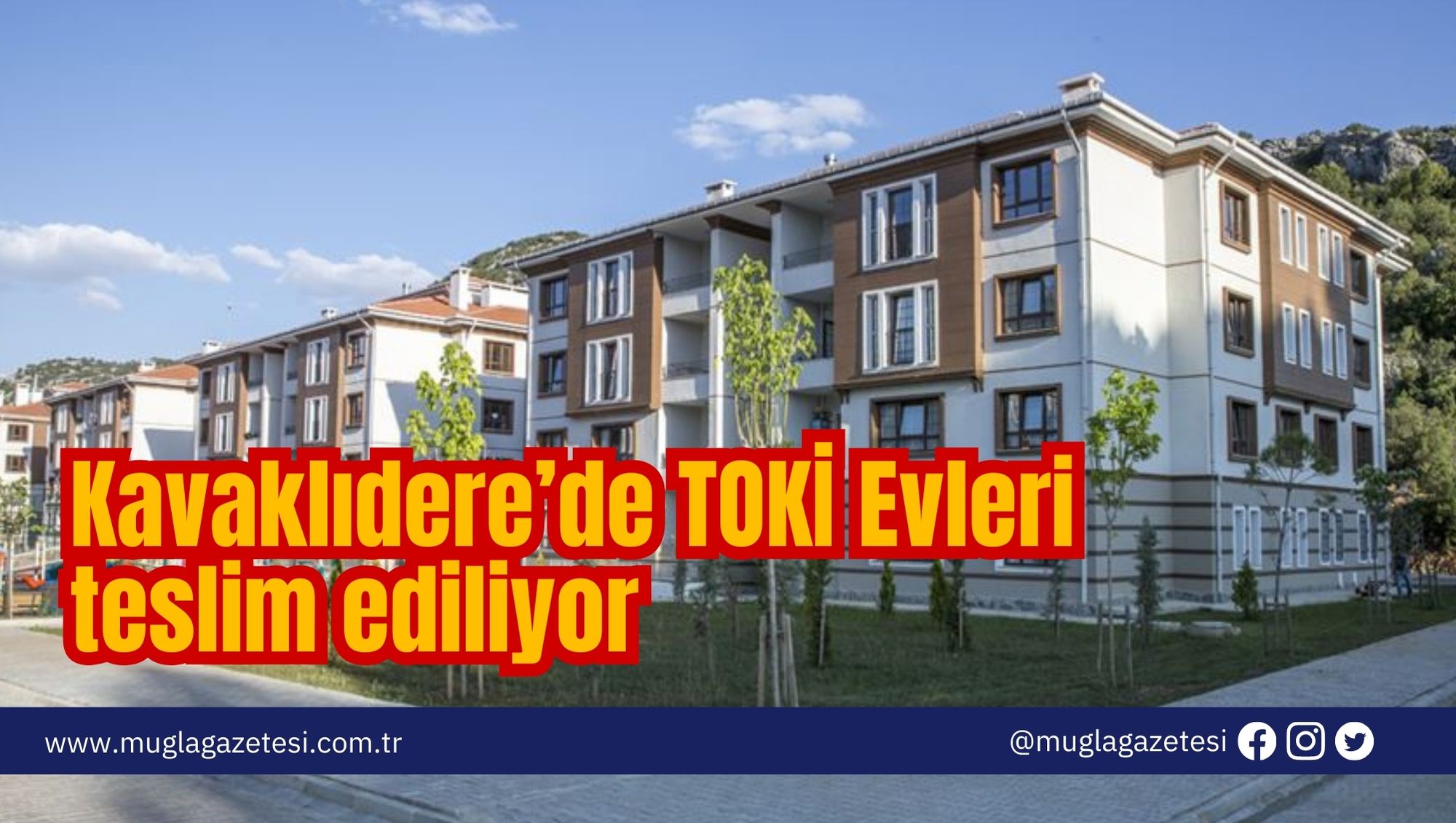 Kavaklıdere’de TOKİ Evleri teslim ediliyor