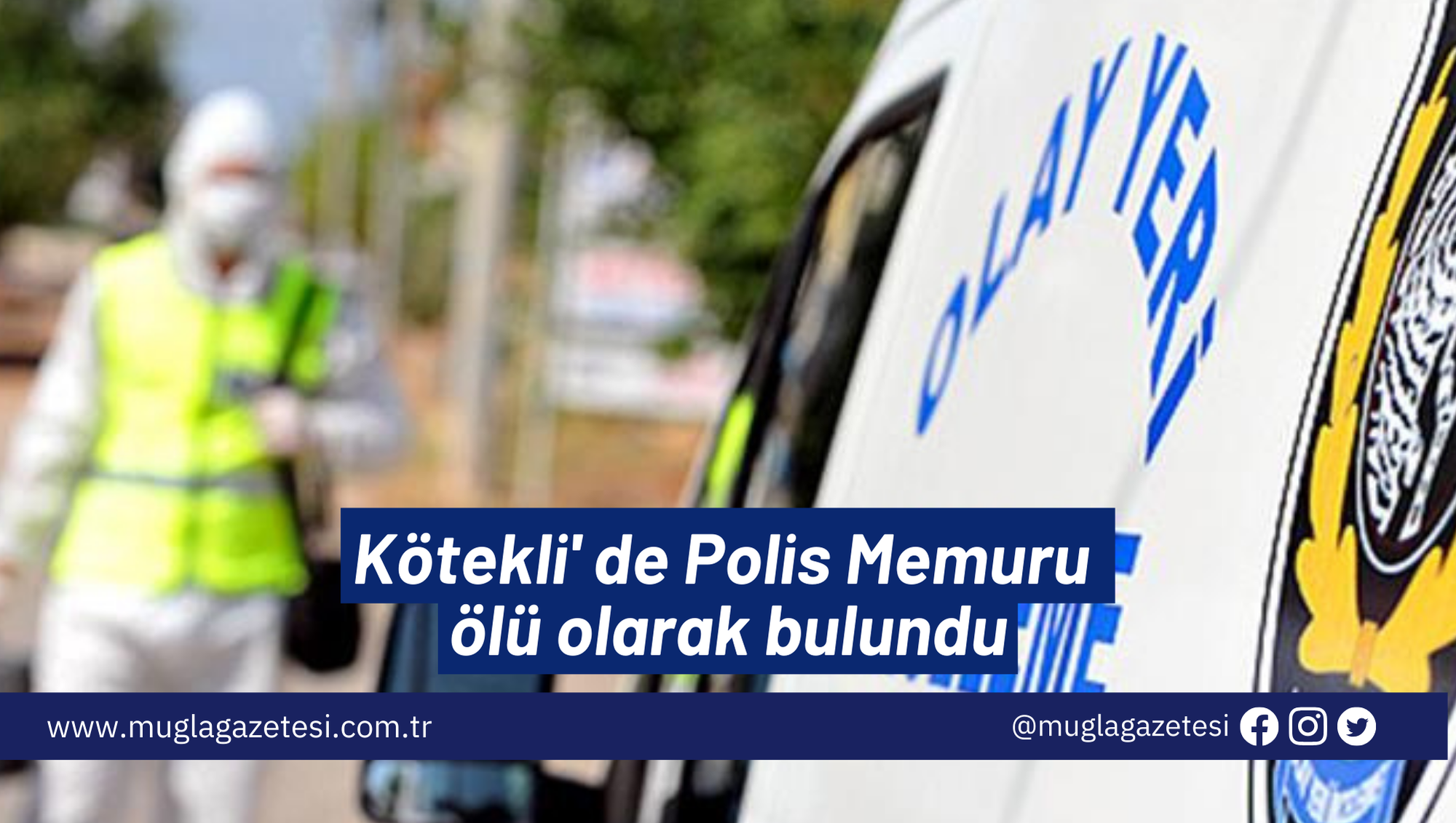 Kötekli' de Polis Memuru ölü olarak bulundu...