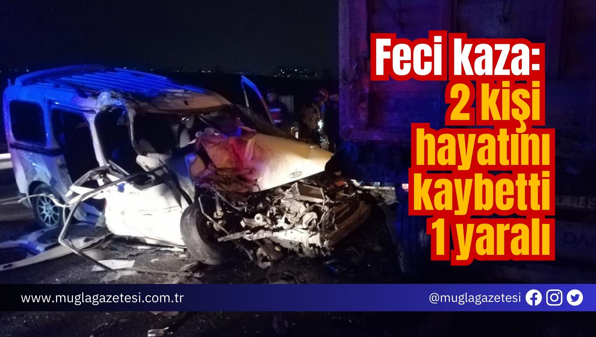 Feci kaza: 2 kişi hayatını kaybetti, 1 yaralı