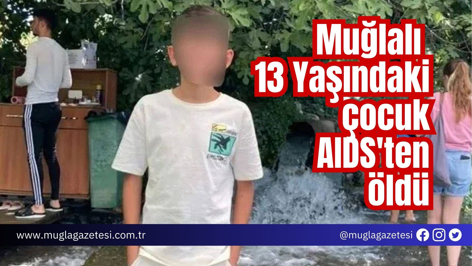 Muğlalı 13 Yaşındaki çocuk AIDS'ten öldü