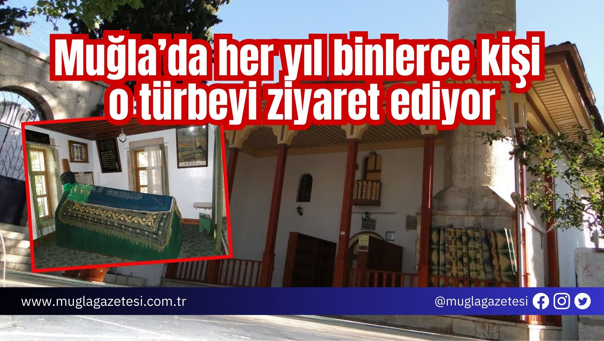 Muğla’da her yıl binlerce kişi o türbeyi ziyaret ediyor