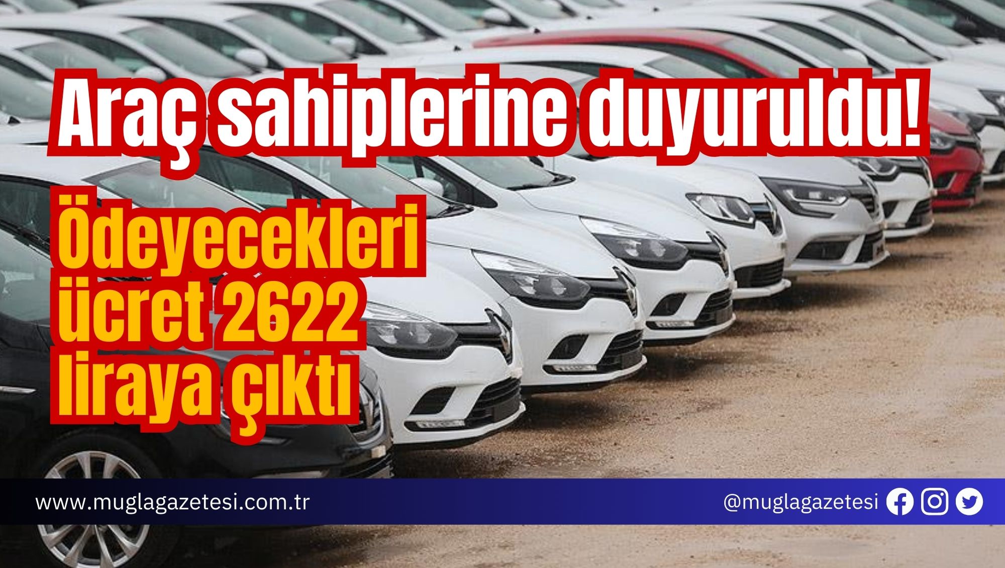 Araç sahiplerine duyuruldu! Ödeyecekleri ücret 2622 liraya çıktı