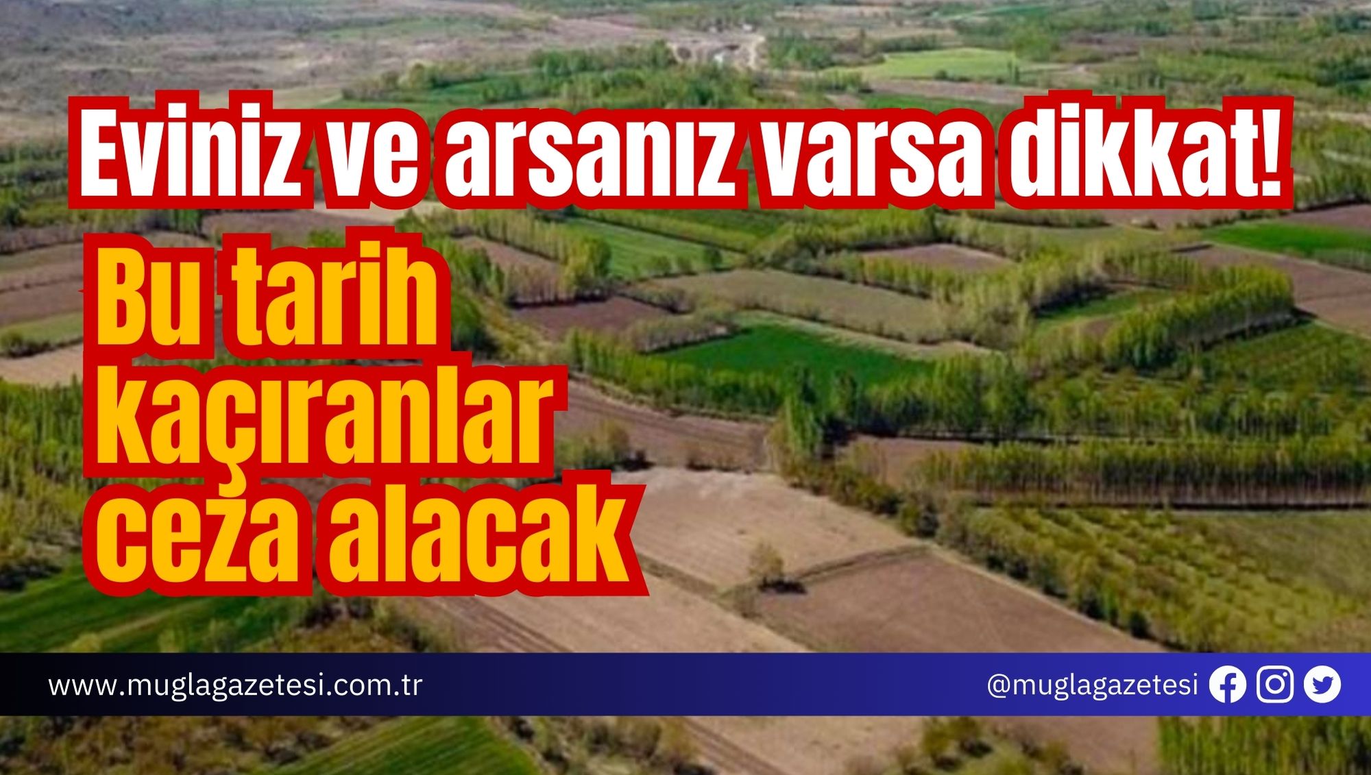 Eviniz ve arsanız varsa dikkat! Bu tarih kaçıranlar ceza alacak
