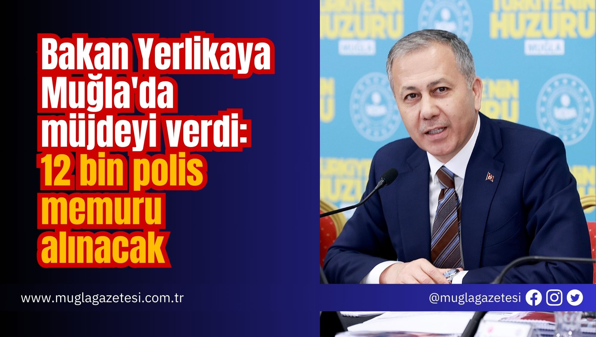 Bakan Yerlikaya Muğla'da müjdeyi verdi: 12 bin polis memuru alınacak