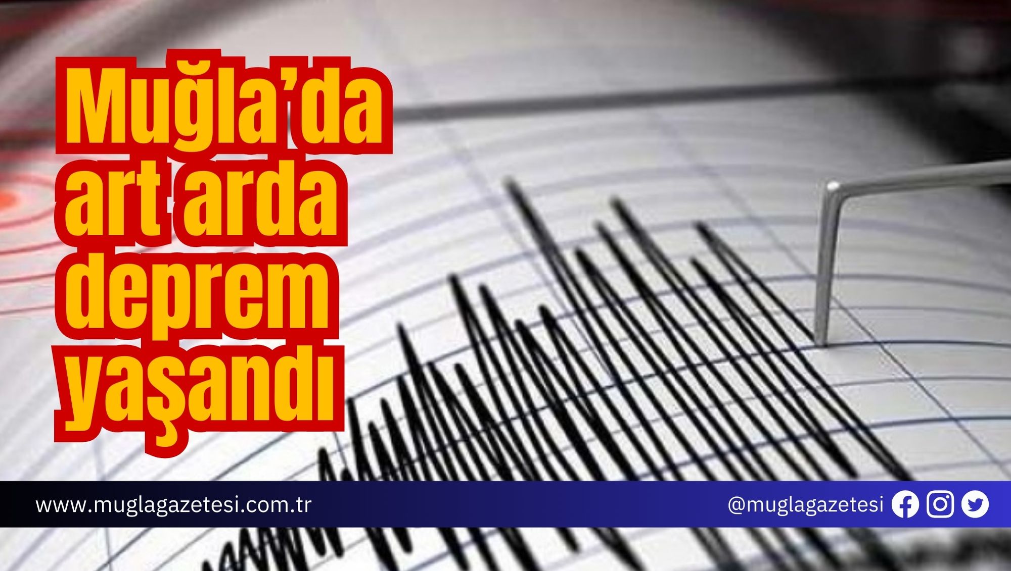 Muğla’da art arda deprem yaşandı
