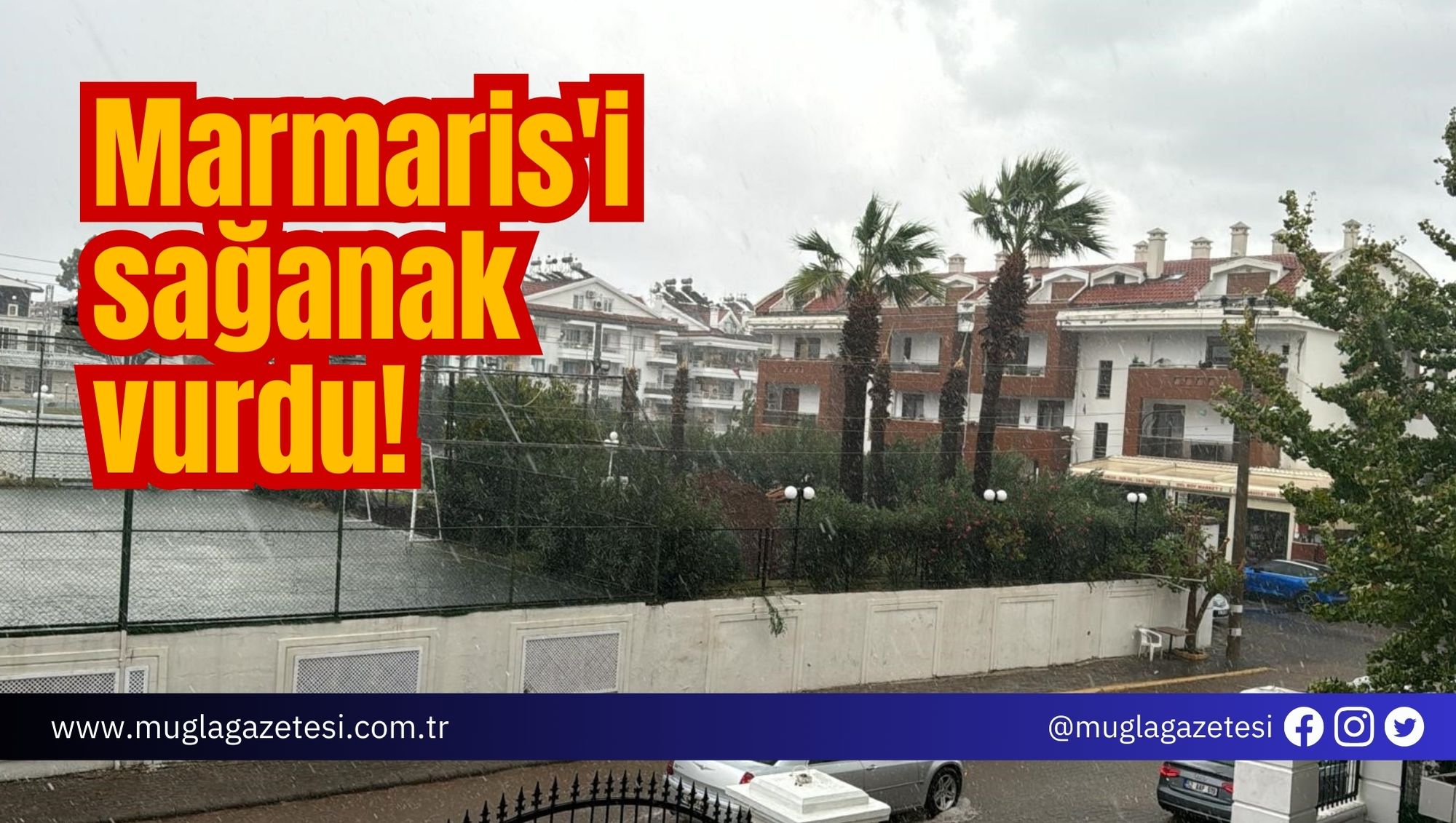Marmaris'i sağanak vurdu!