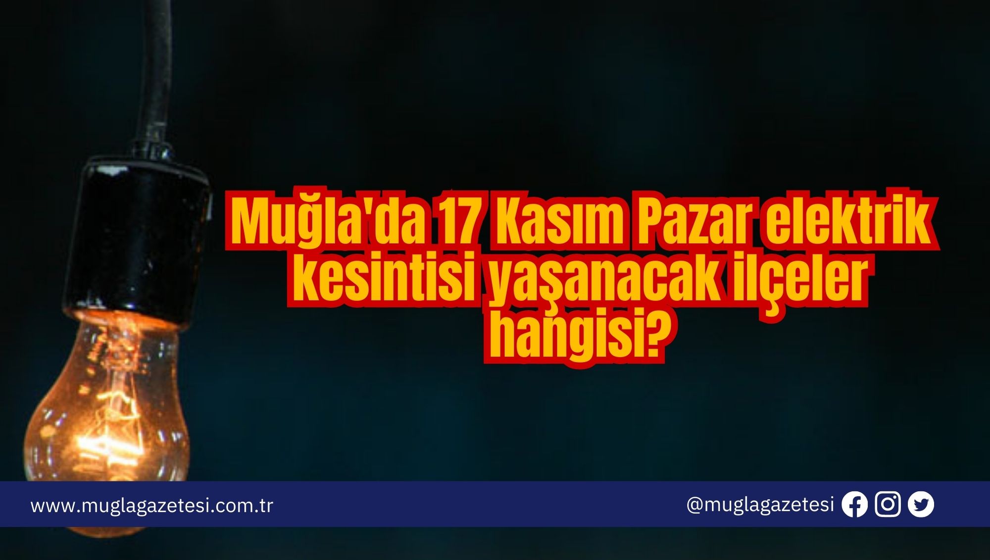 Muğla'da 17 Kasım Pazar elektrik kesintisi yaşanacak ilçeler hangisi?