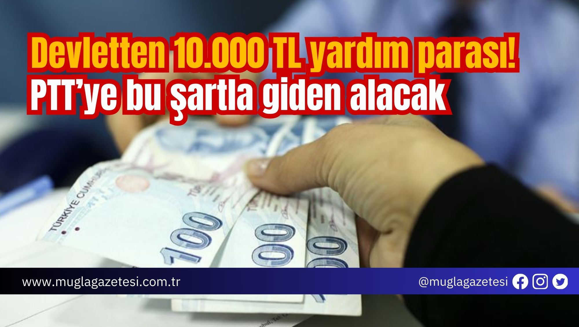 Devletten 10.000 TL yardım parası! PTT’ye bu şartla giden alacak
