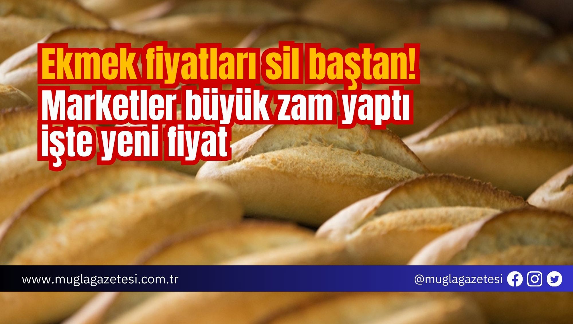 Ekmek fiyatları sil baştan! Marketler büyük zam yaptı işte yeni fiyat