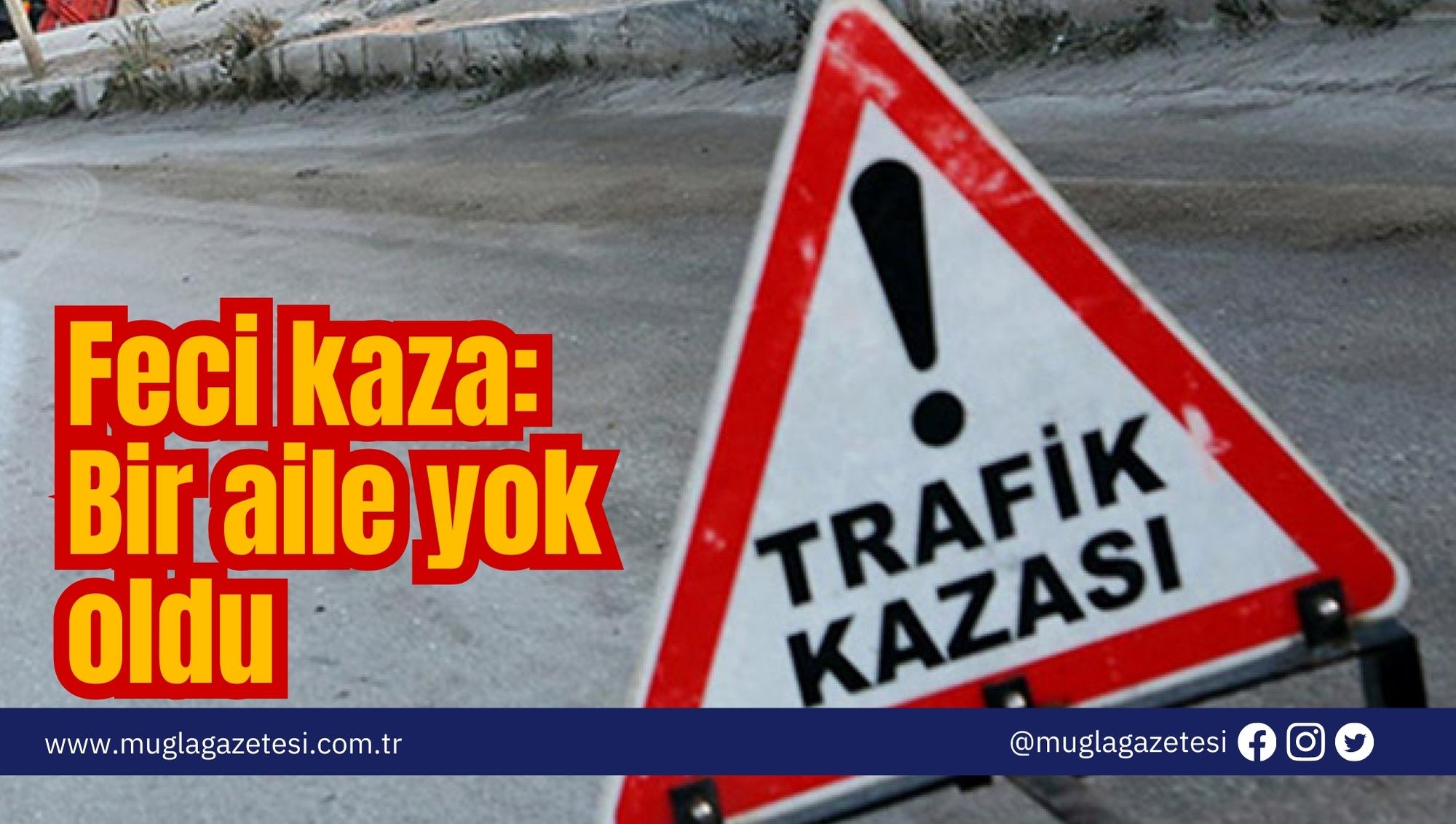 Feci kaza: Bir aile yok oldu