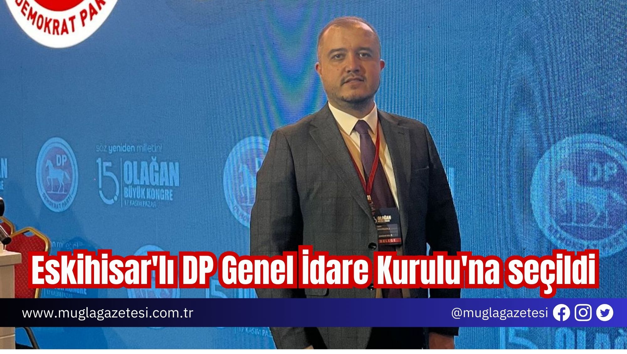 Eskihisar'lı DP Genel İdare Kurulu'na seçildi