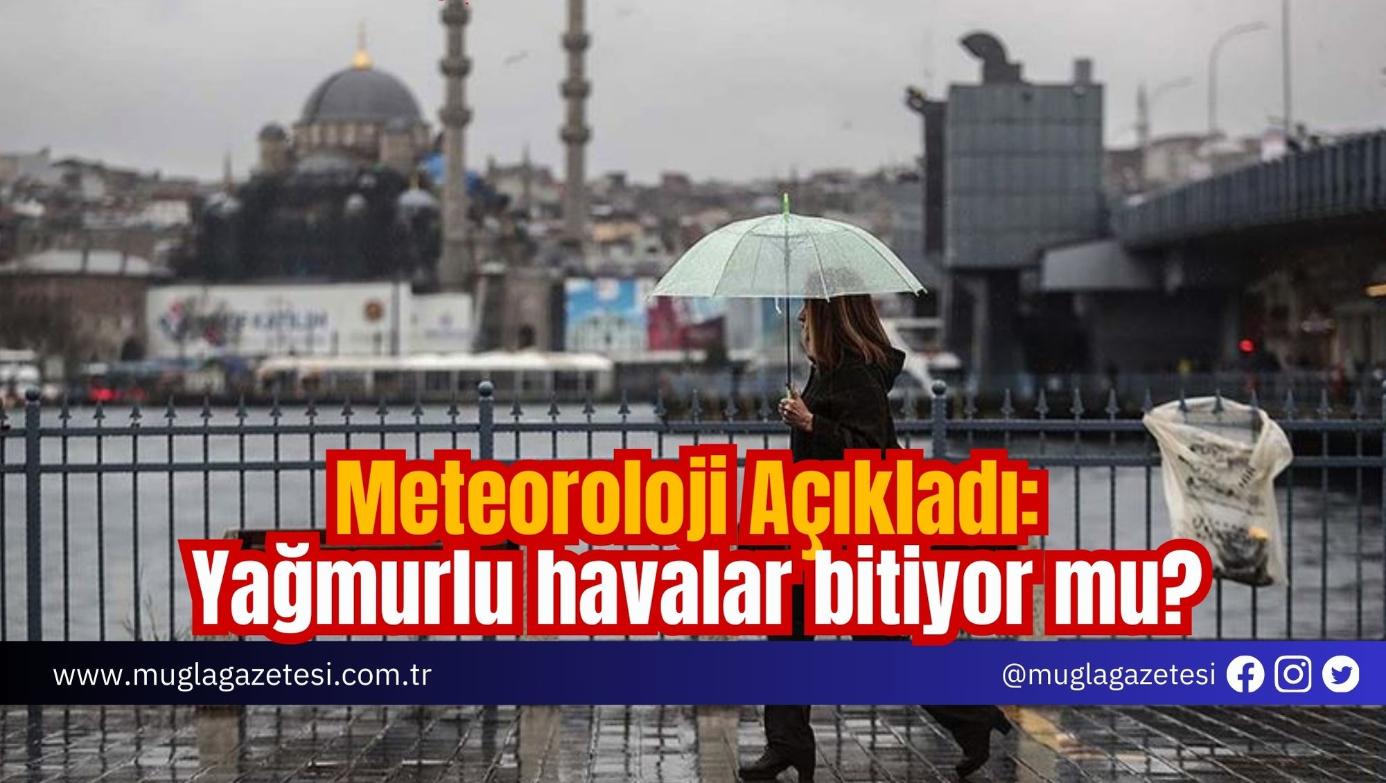 Meteoroloji Açıkladı: Yağmurlu havalar bitiyor mu?