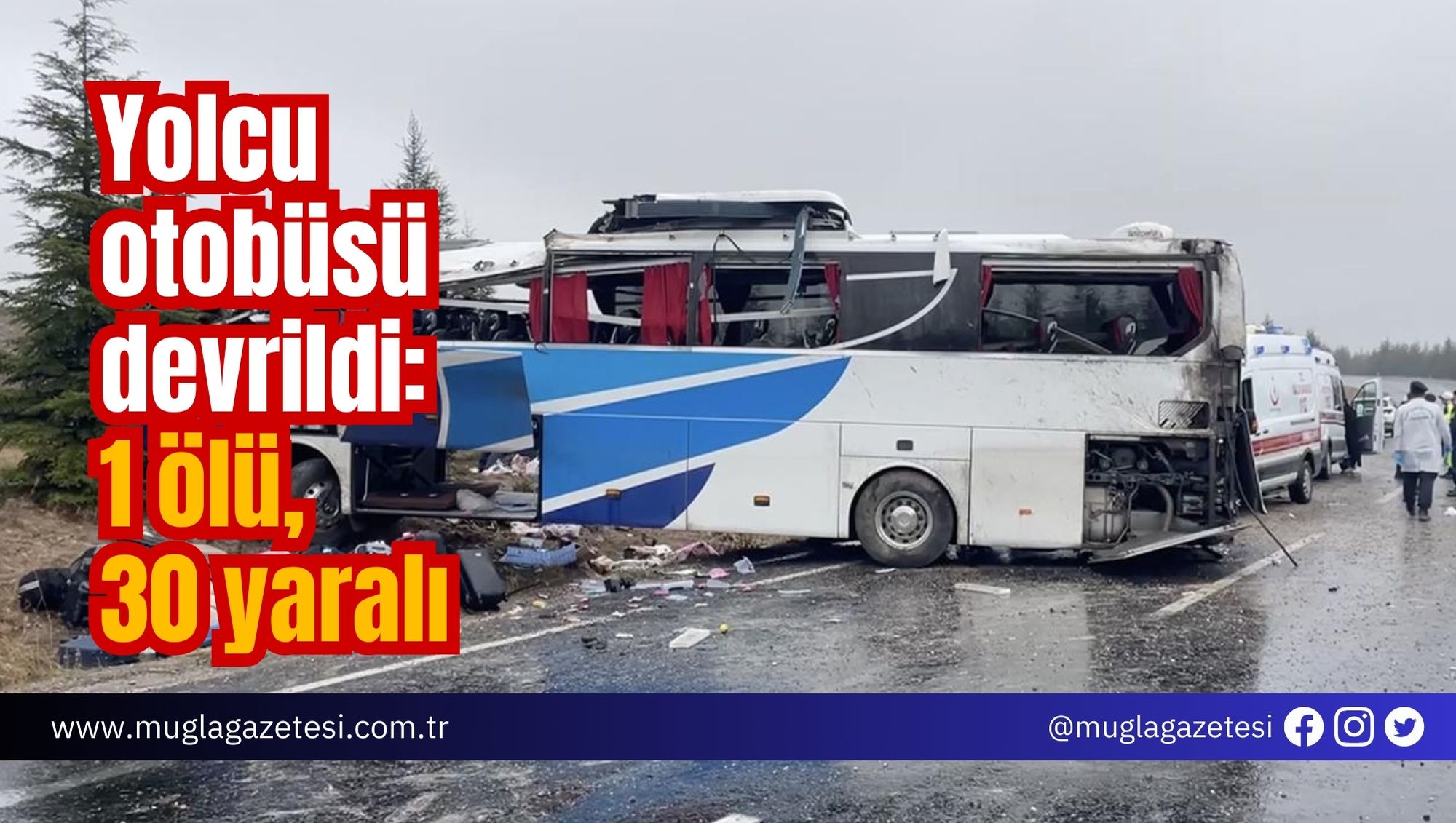 Feci kaza. Yolcu otobüsü devrildi: 1 ölü, 30 yaralı