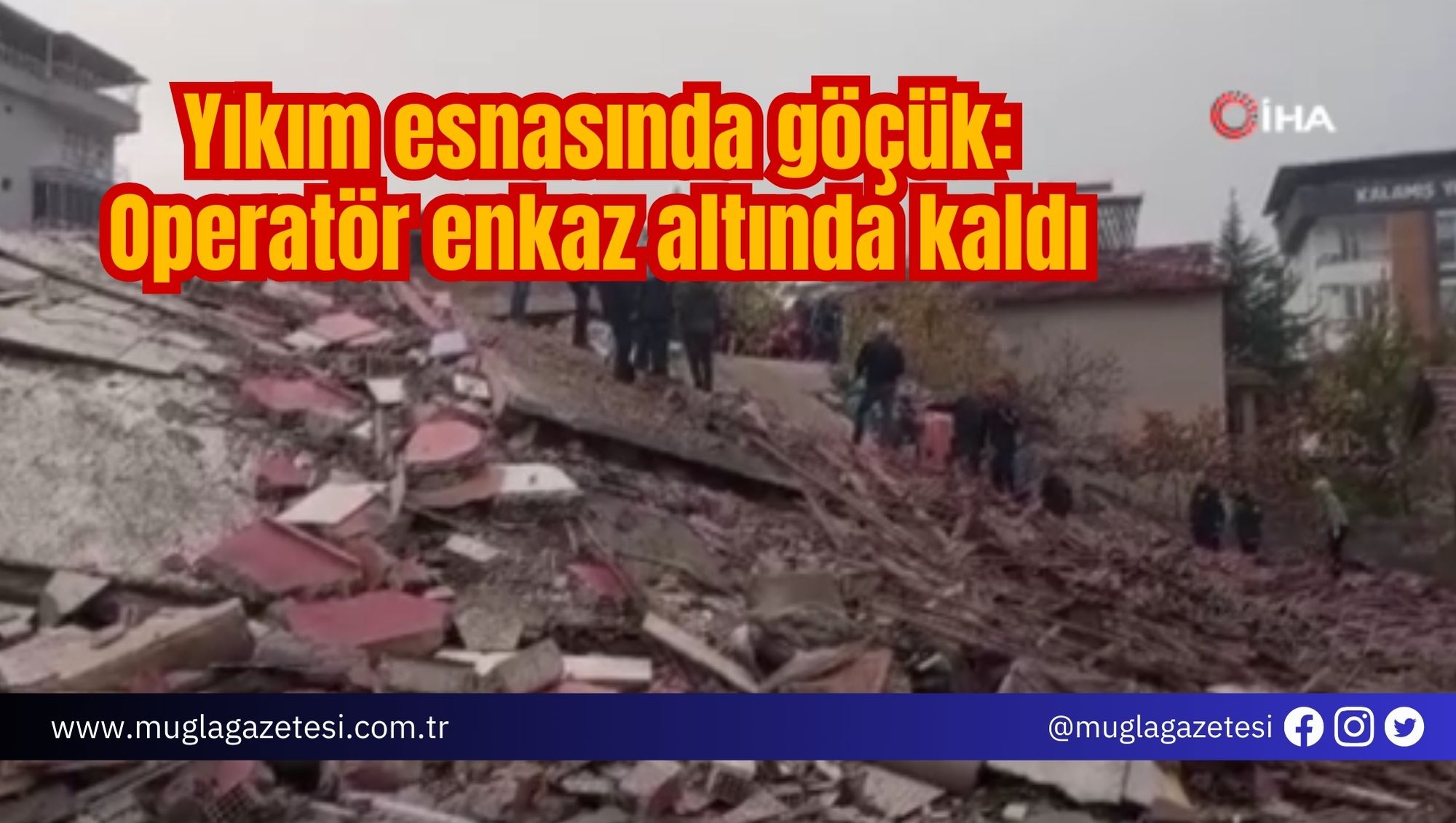 Yıkım esnasında göçük: Operatör enkaz altında kaldı