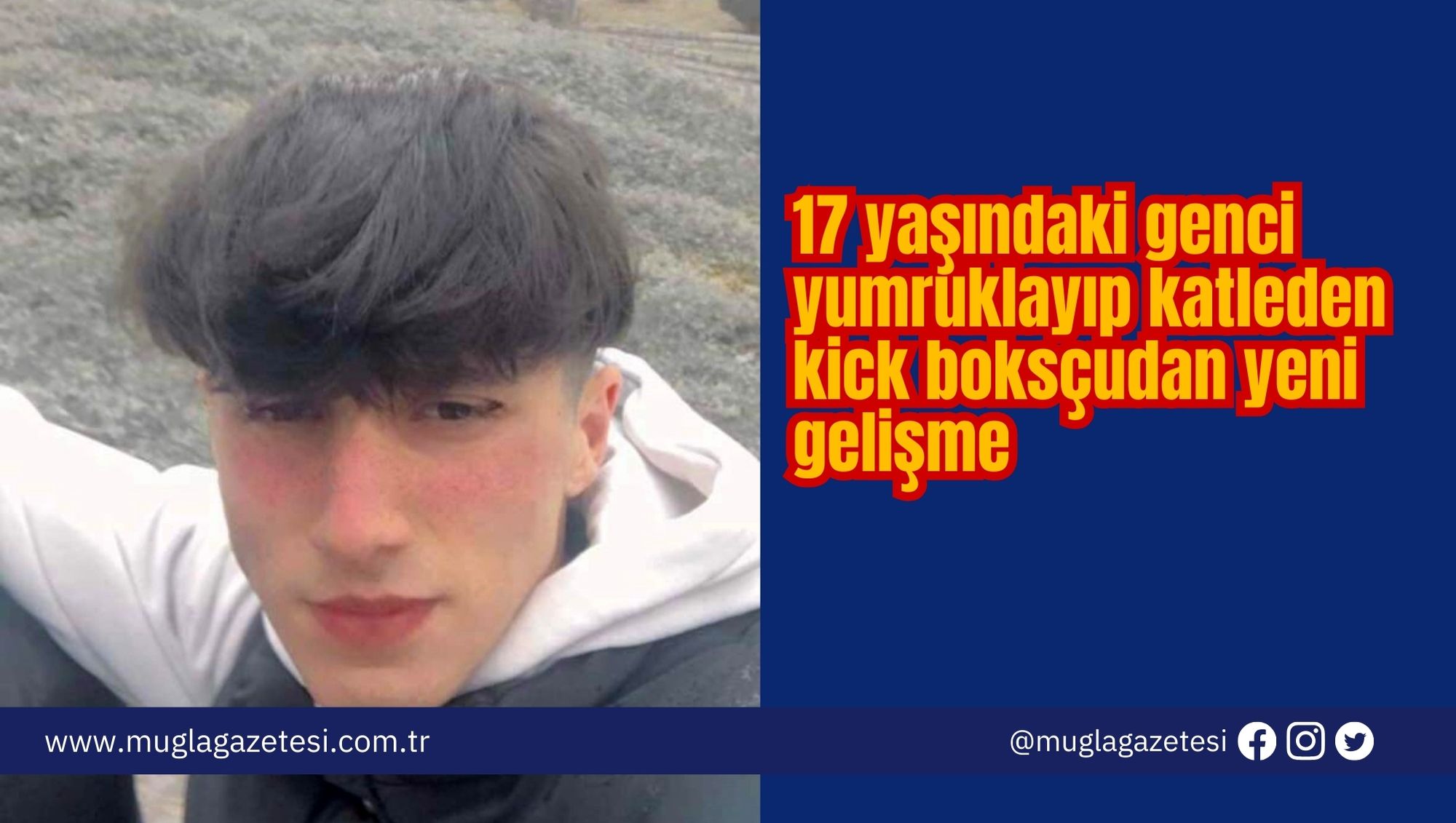 17 yaşındaki genci yumruklayıp katleden kick boksçudan yeni gelişme