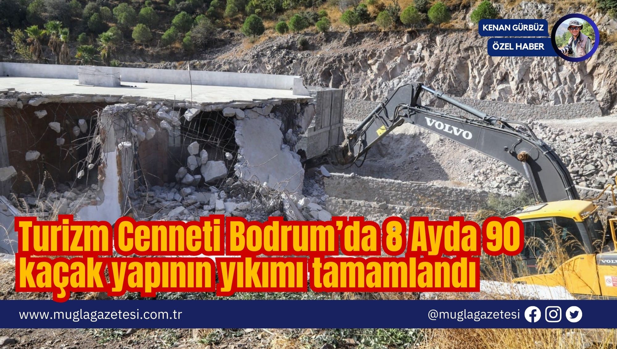 Turizm Cenneti Bodrum’da 8 Ayda 90 kaçak yapının yıkımı tamamlandı