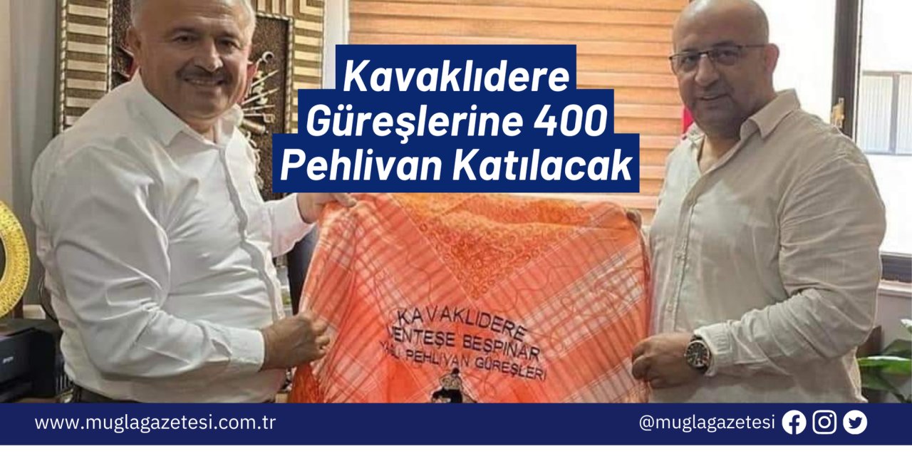 Kavaklıdere Güreşlerine 400 Pehlivan Katılacak