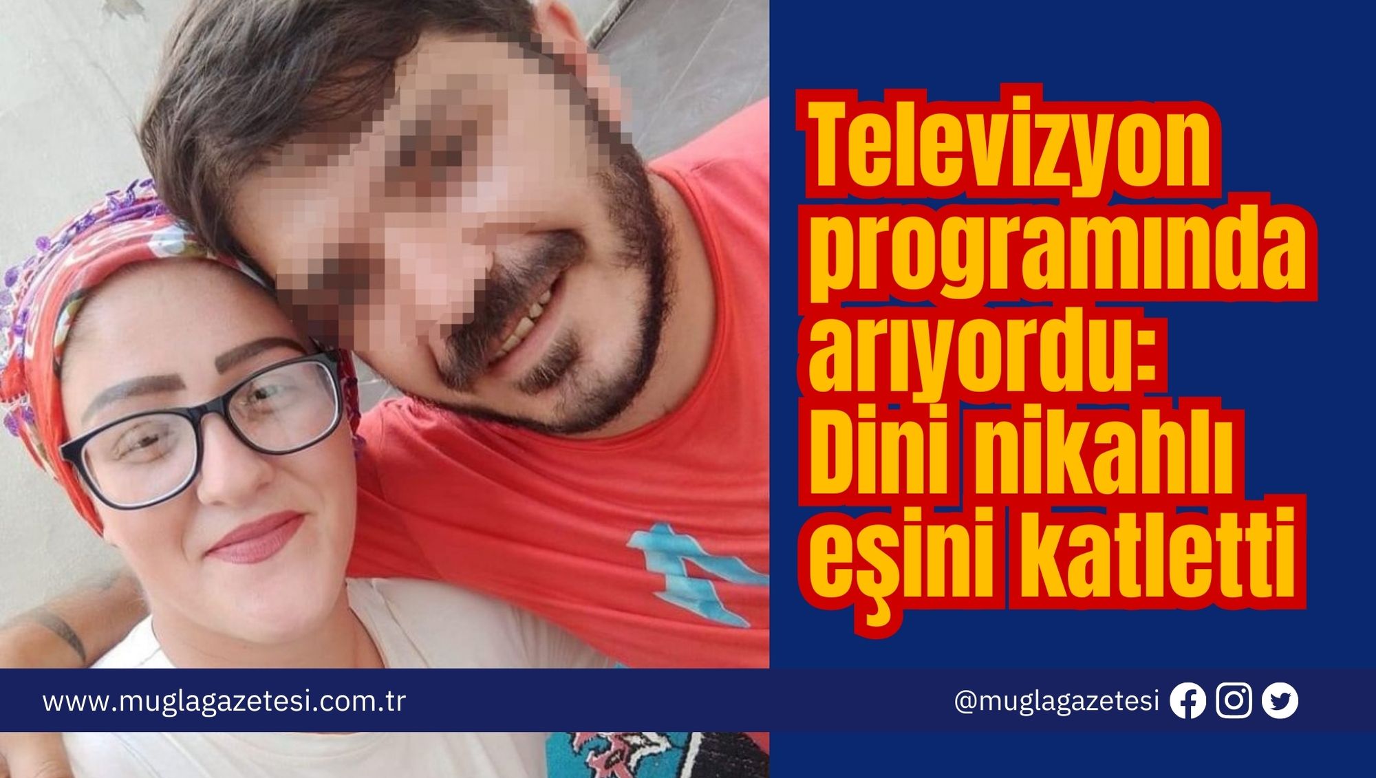 Televizyon programında arıyordu: Dini nikahlı eşini katletti