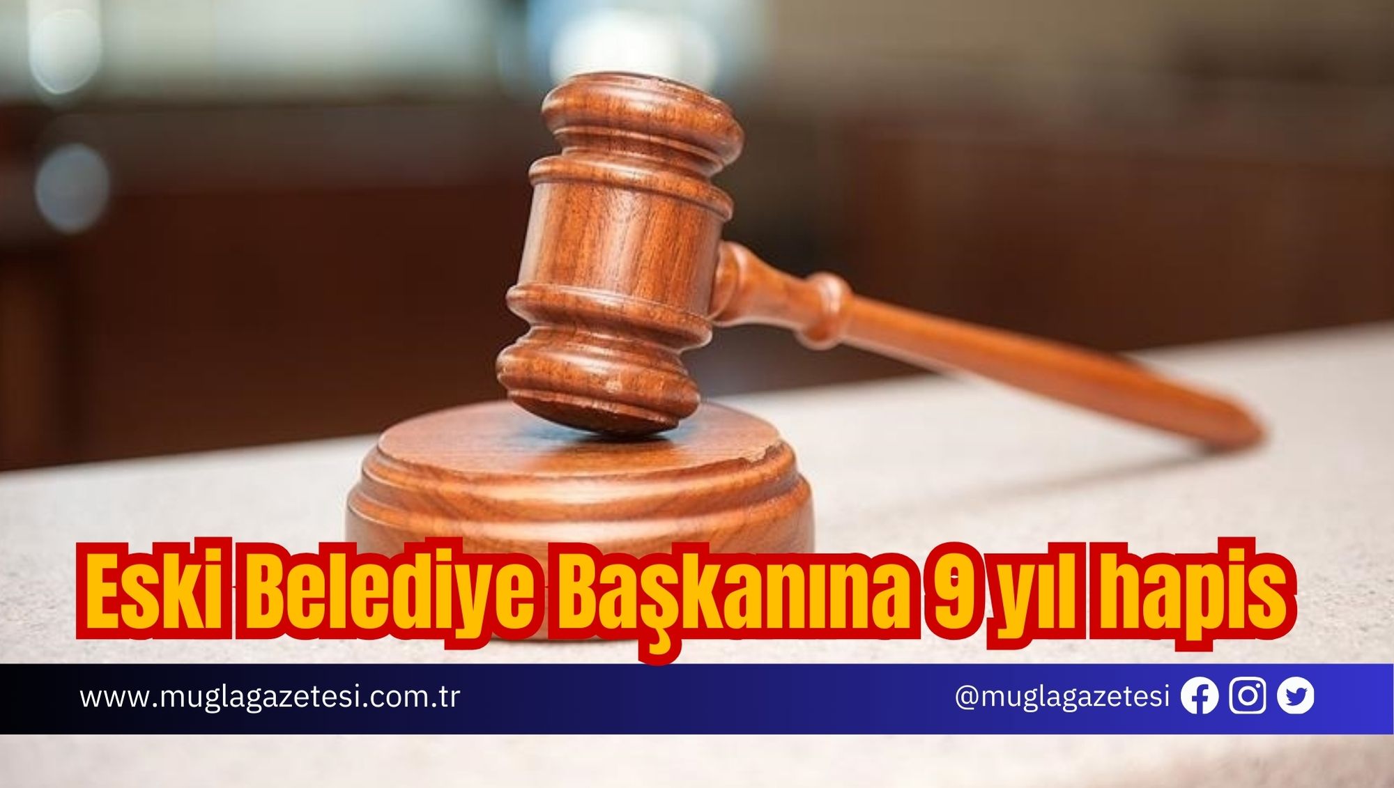 Eski Belediye Başkanına 9 yıl hapis