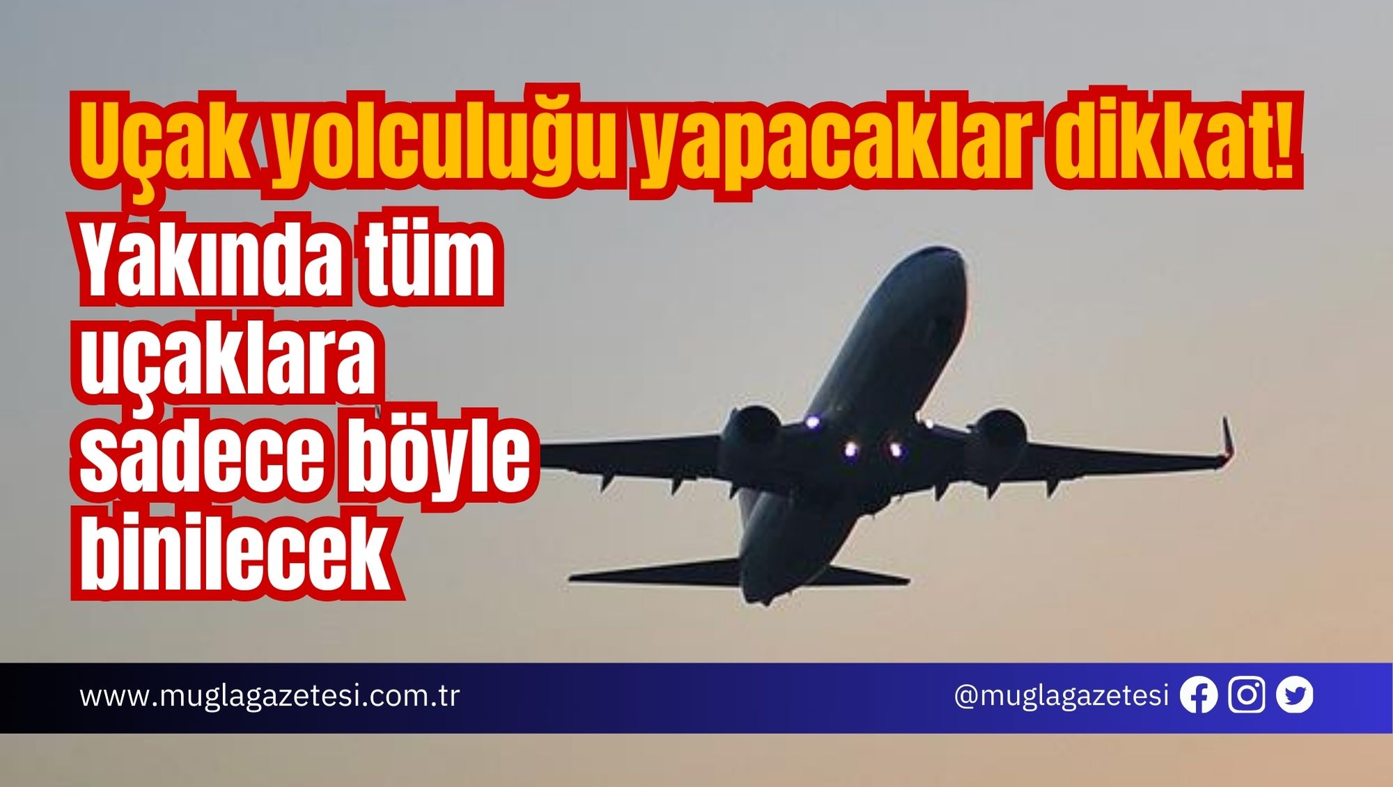 Uçak yolculuğu yapacaklar dikkat! Yakında tüm uçaklara sadece böyle binilecek