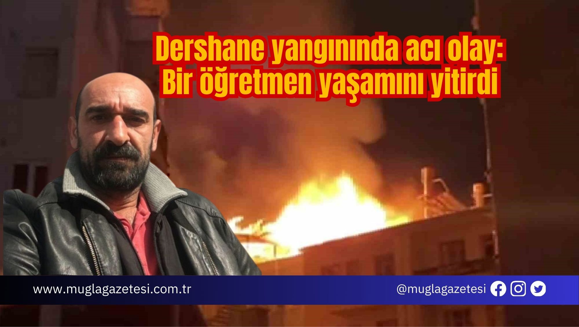 Dershane yangınında acı olay: Bir öğretmen yaşamını yitirdi