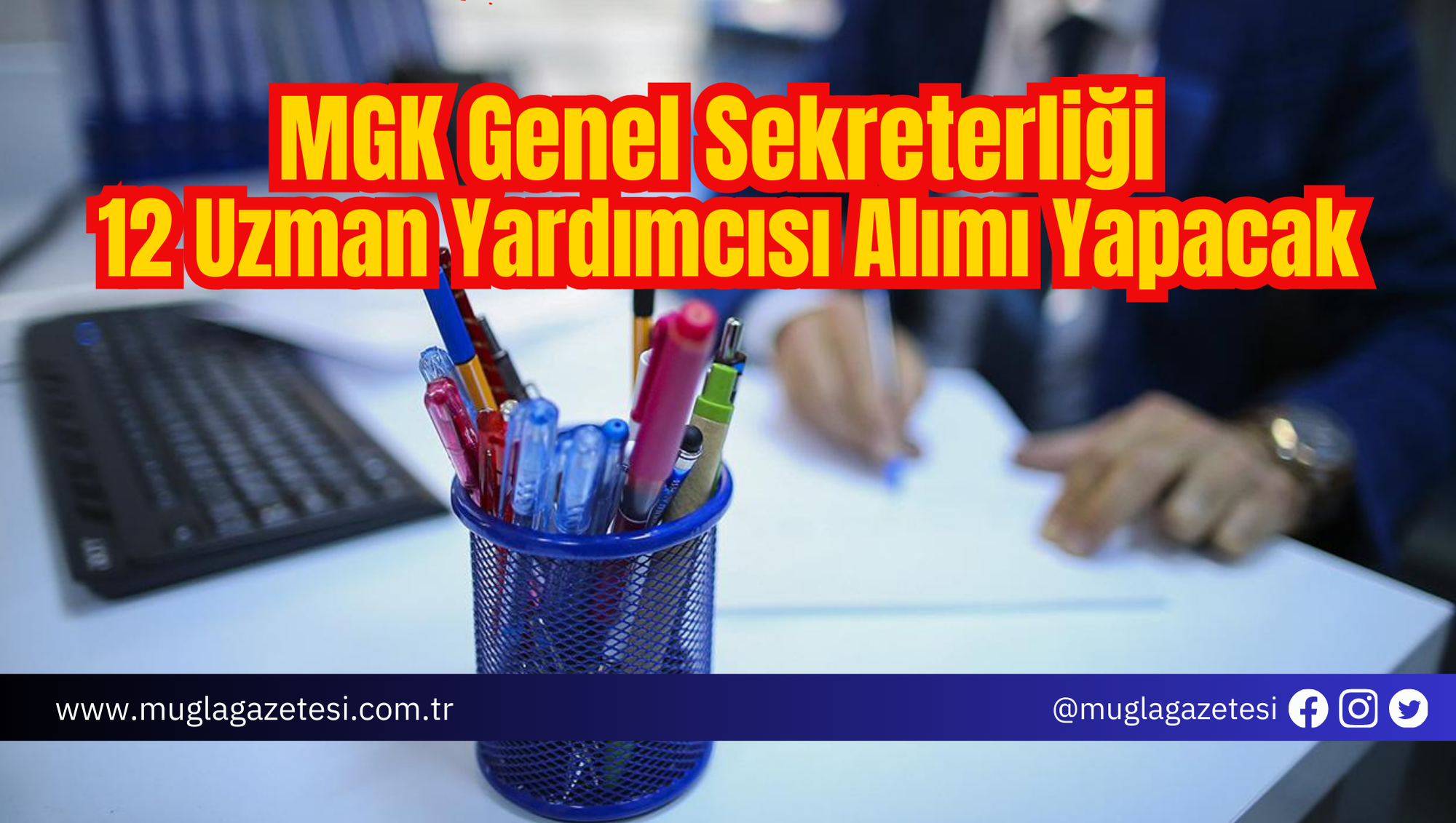 MGK Genel Sekreterliği 12 Uzman Yardımcısı Alımı Yapacak