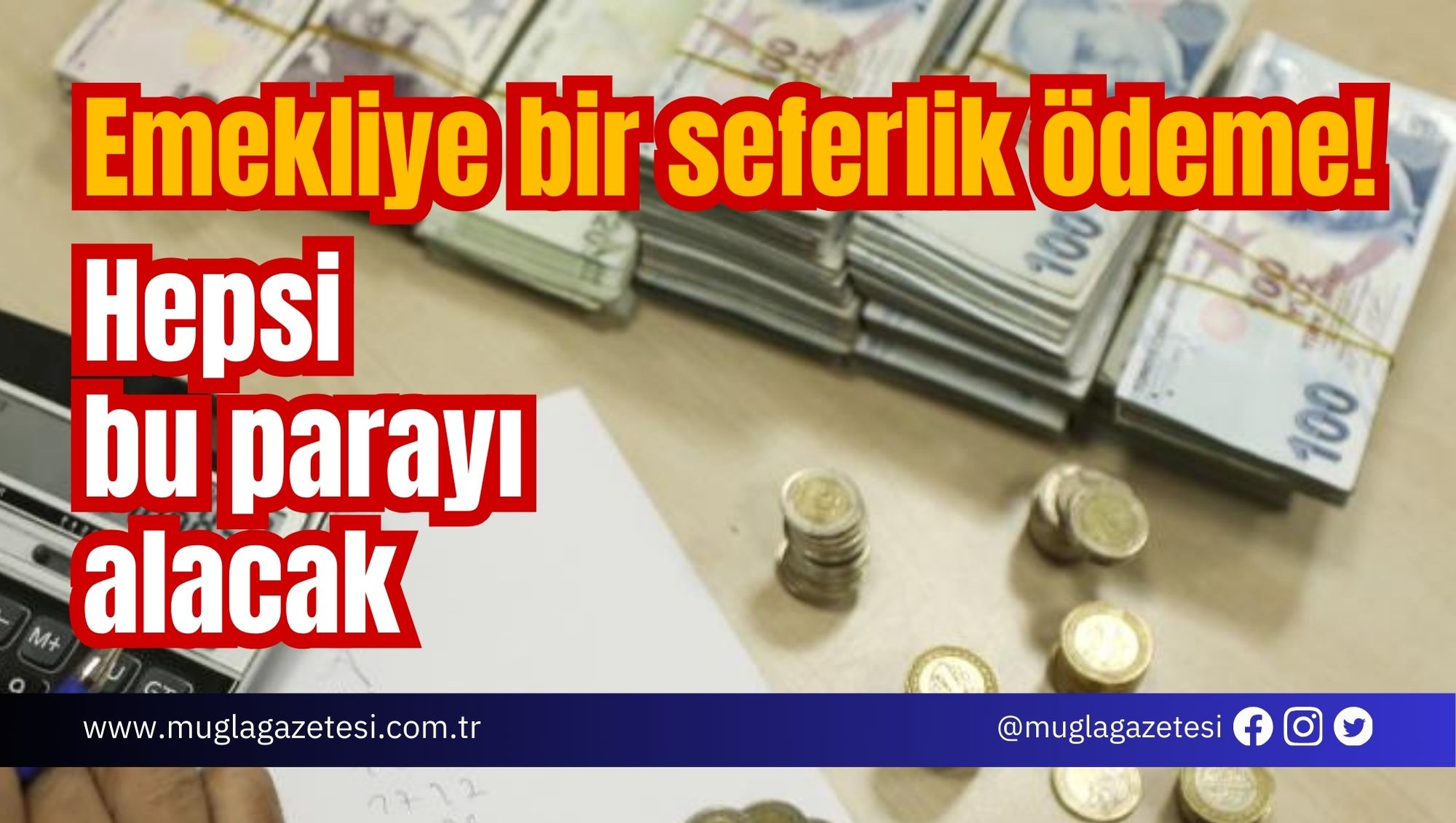 Emekliye bir seferlik ödeme! Hepsi bu parayı alacak