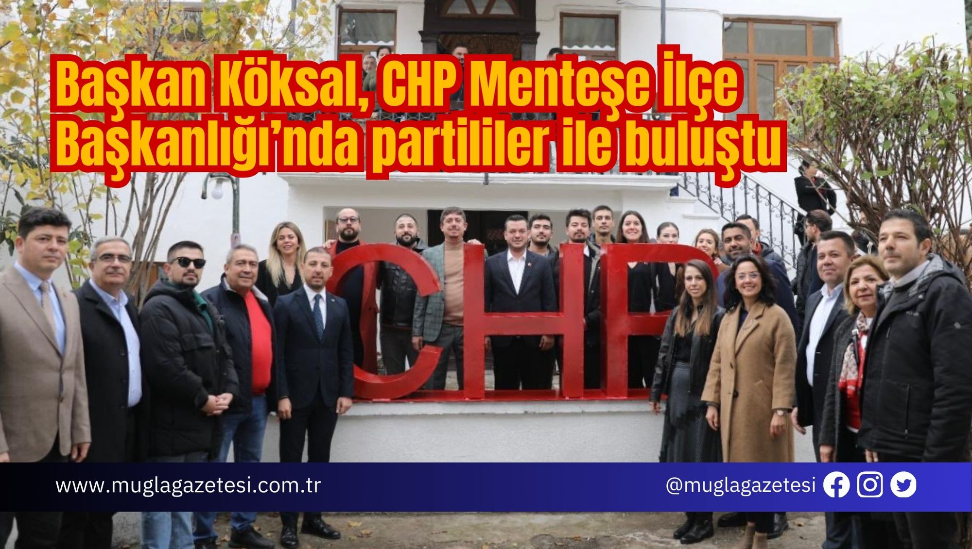 Başkan Köksal, CHP Menteşe İlçe Başkanlığı’nda partililer ile buluştu