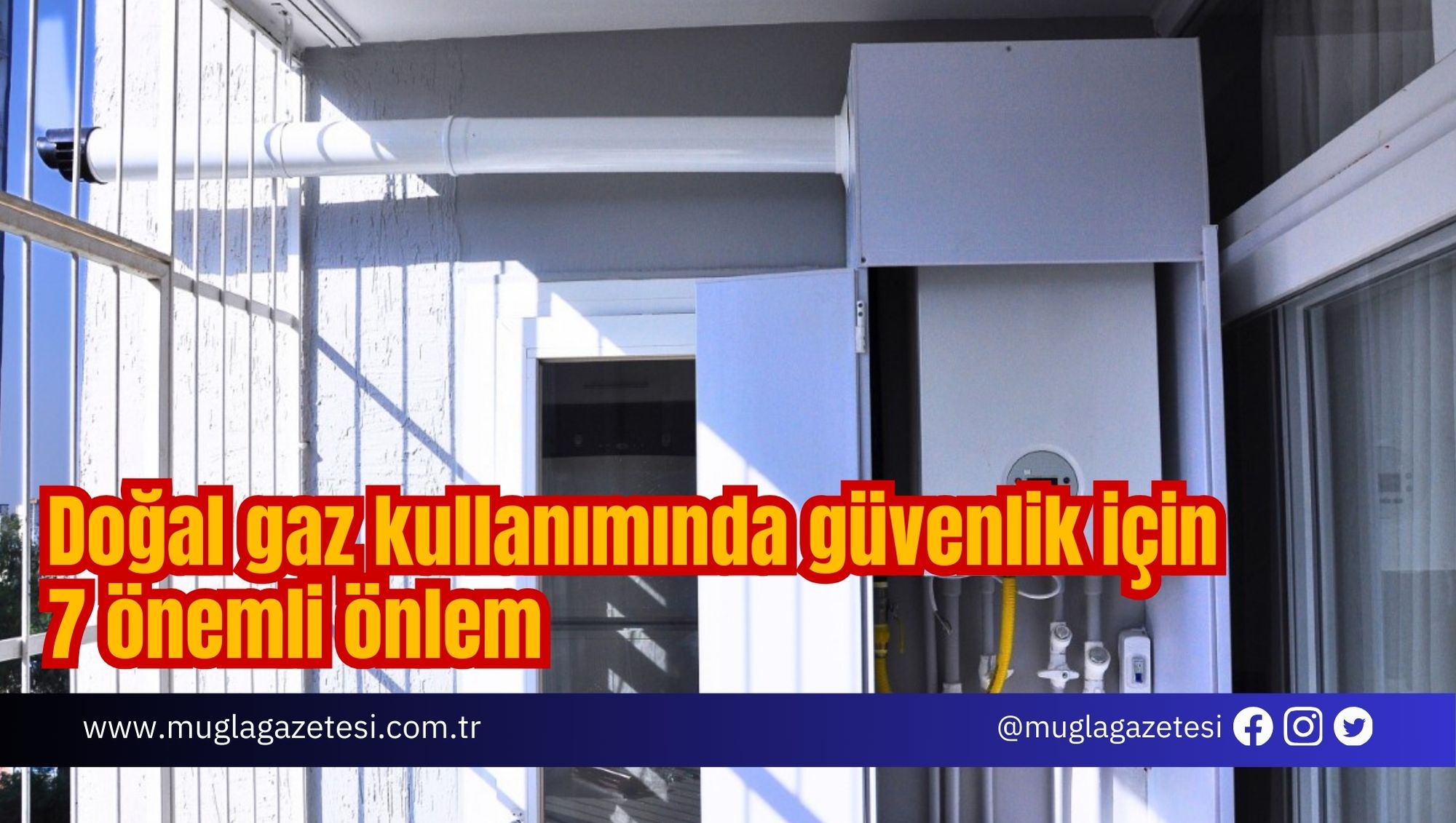 Doğal gaz kullanımında güvenlik için 7 önemli önlem