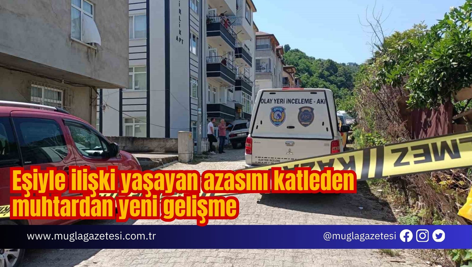 Eşiyle ilişki yaşayan azasını katleden muhtardan yeni gelişme