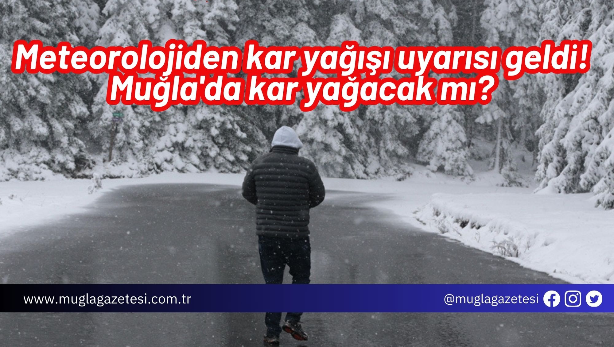 Meteorolojiden kar yağışı uyarısı geldi! Muğla'da kar yağacak mı?