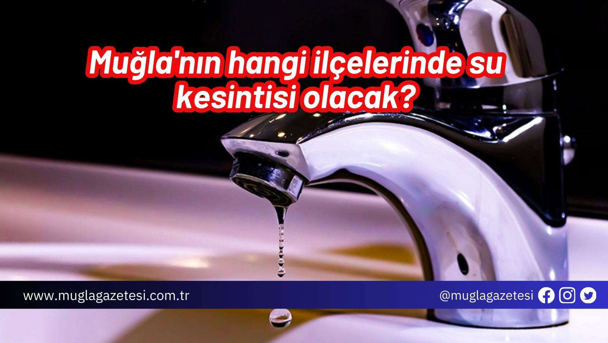 Muğla'nın hangi ilçelerinde su kesintisi olacak?