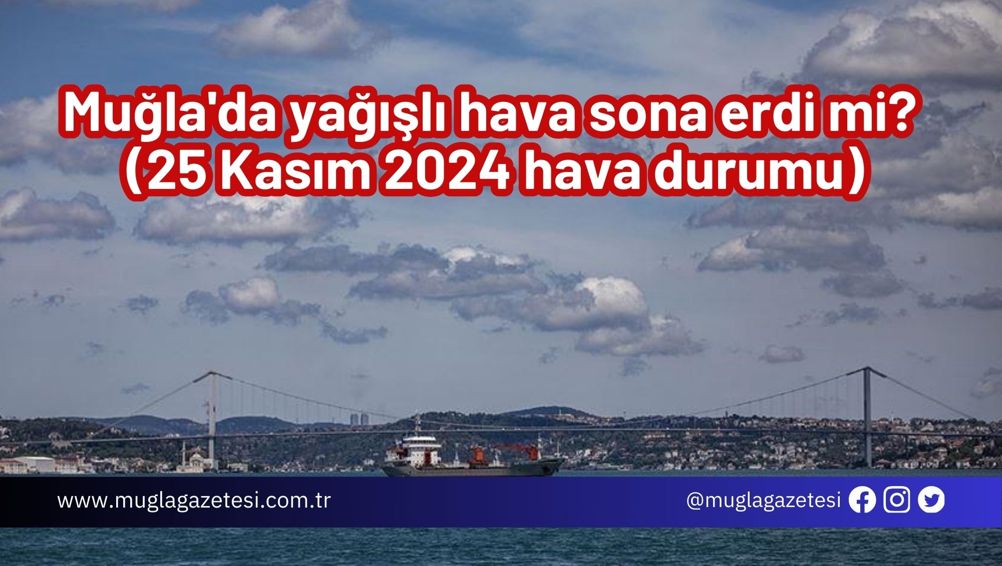 Muğla'da yağışlı hava sona erdi mi? (25 Kasım 2024 hava durumu)